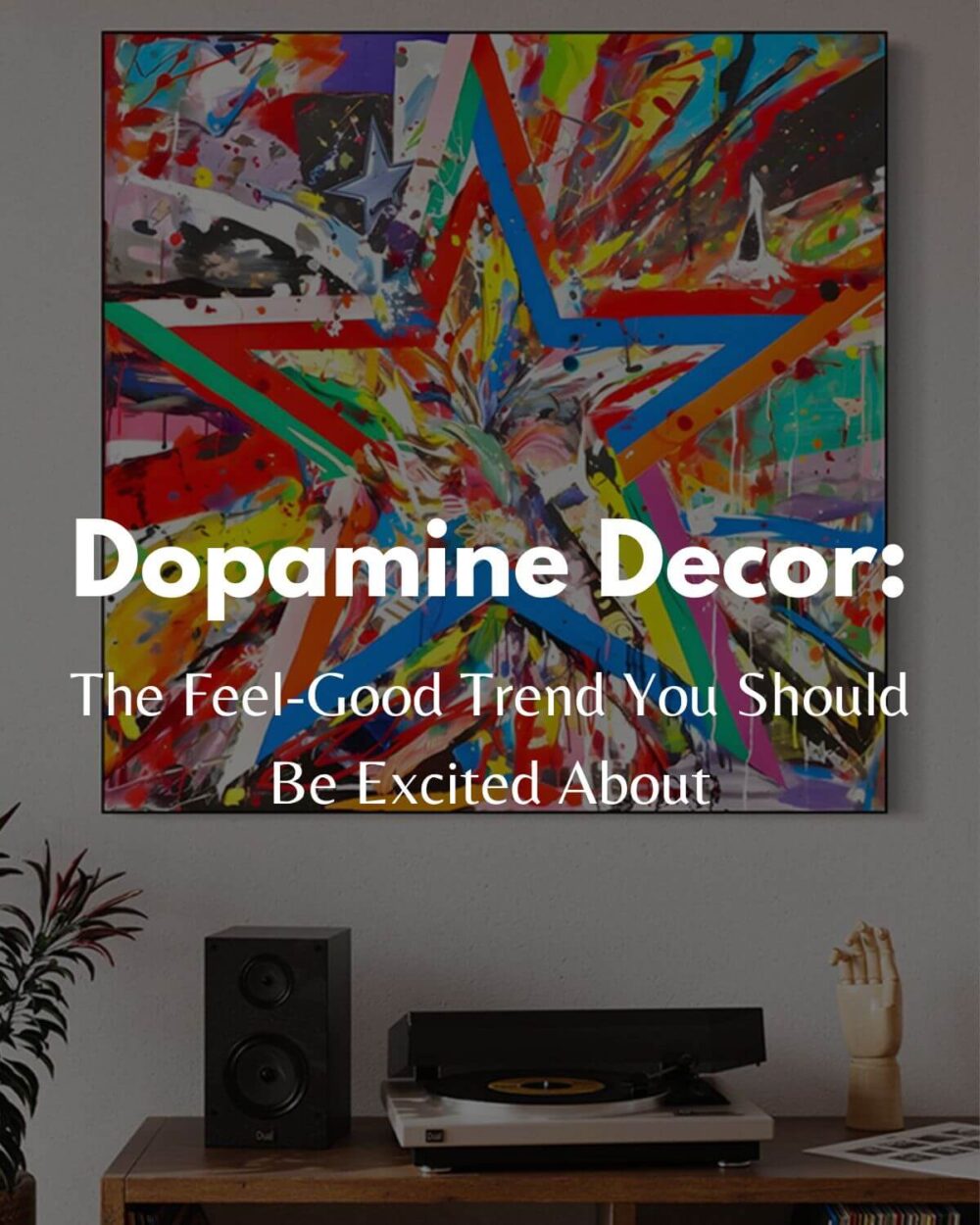 Dopamine Décor: A Feel-Good Trend You Should Be Excited About - Image #1