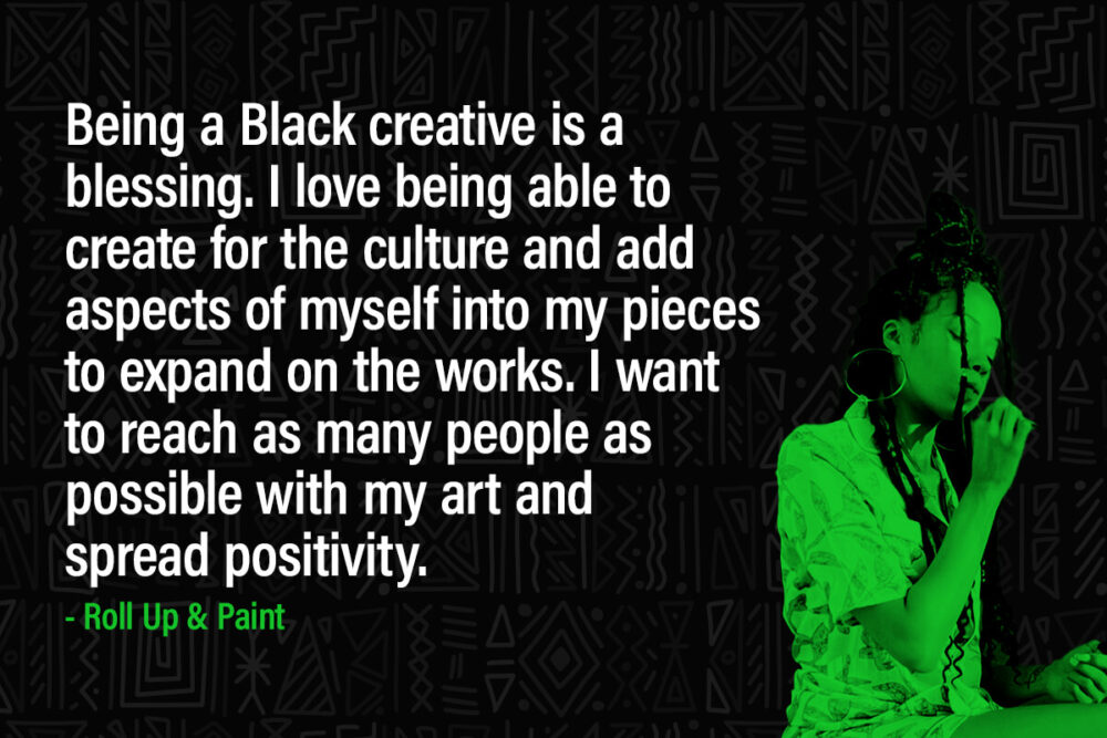 Profile picture of Black artist Roll Up and Paint with a green filter next to a quote from her about her artistic style