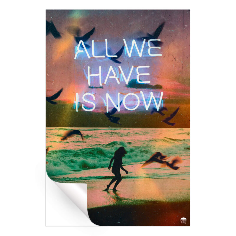 All We Have Is Now Colorful Wall Art by Seamless